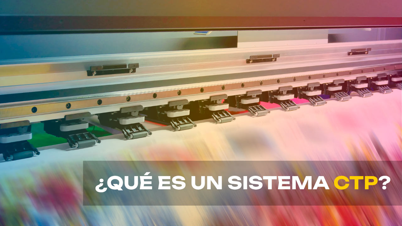 ¿Qué es CTP y cómo revoluciona la preimpresión?